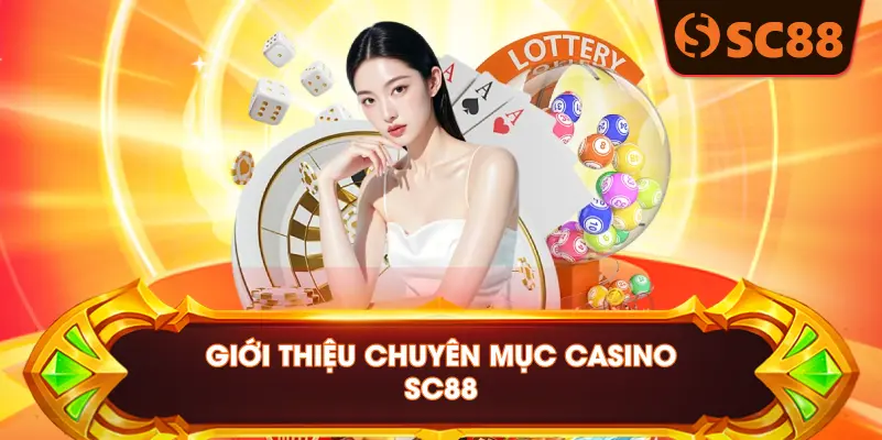GIỚI THIỆU CHUYÊN MỤC CASINO SC88
