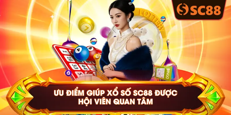 ƯU ĐIỂM GIÚP XỔ SỐ SC88 ĐƯỢC HỘI VIÊN QUAN TÂM